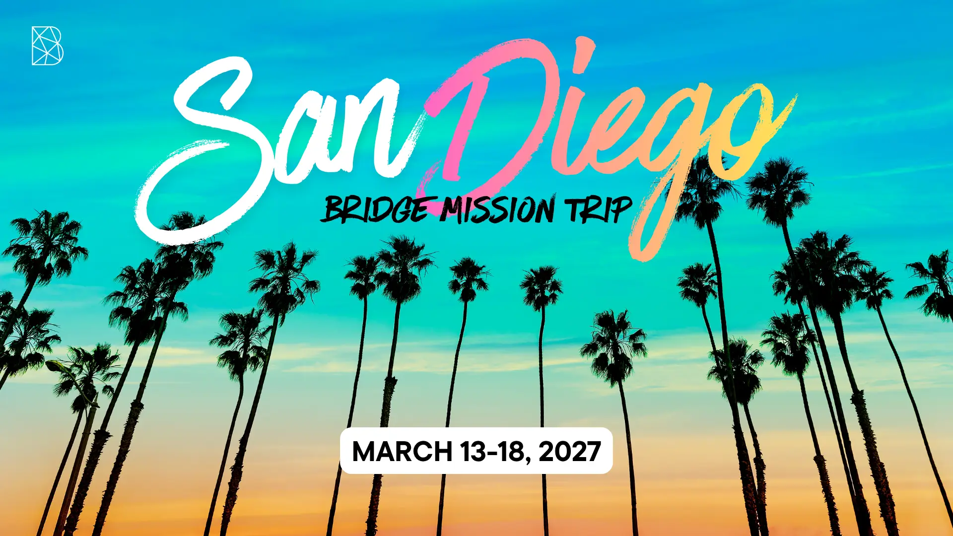 SAN DIEGO MISSION TRIP Mar 13-18